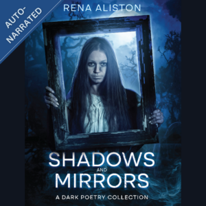 Shadows and Mirrors: A Dark Poetry Collection Audiobook by Rena Aliston