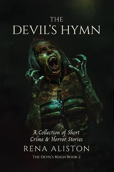 The Devil's Hymn: A Collection of Short Crime & Horror Stories by Rena Aliston